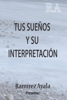 Tus sueños y su interpretación (Ramírez Ayala) (Spanish Edition) 1086636848 Book Cover