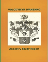 VOLODYMYR IVANENKO: Ancestry Study Report: Ancestry Study Report B0FRZ4RZGP Book Cover