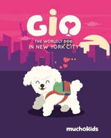 Gio the Worldly Dog in New York City: Muchokids 1912346184 Book Cover