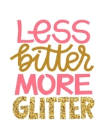 Less Bitter More Glitter: Cornell Notes Notebook, Motivational Word Art Cover, Size 8.5" x 11", 120 Pages, Soft Matte Cover 1670752348 Book Cover