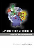 The Polycentric Metropolis: Learning from Mega-city Regions in Europe 1844073297 Book Cover