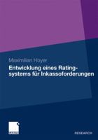 Entwicklung Eines Ratingsystems Fur Inkassoforderungen: Ein Prognosemodell Fur Die Ruckzahlung Zahlungsgestorter Forderungen Aus Handel, Industrie Und Gewerbe 3834930229 Book Cover