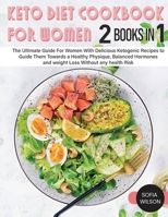 Keto diet Cookbook for Women: The Ultimate Guide For Women With Delicious Ketogenic Recipes to Guide Them Towards a Healthy Physique, Balanced ... Loss Without any health Risk 1803062517 Book Cover