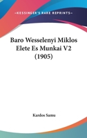 Baro Wesselenyi Miklos Elete Es Munkai V2 (1905) 1160312222 Book Cover