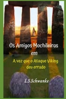 Os Amigos Mochileiros: A Vez que o Ataque Viking deu errado B093SY6F4M Book Cover