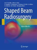 Shaped Beam Radiosurgery: State of the Art 3642111505 Book Cover