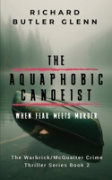 The Aquaphobic Canoeist: When Fear Meets Murder; Warbrick/McQualter Crime Thriller Series Book 2 1763821935 Book Cover