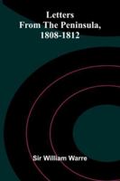 Letters From The Peninsula, 1808-1812 9373056689 Book Cover