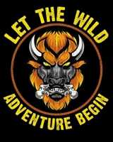 Let The Wild Adventure Begin: Let The Wild Adventure Begin Wild Bison Animal Nature 2020-2021 Weekly Planner & Gratitude Journal (110 Pages, 8" x 10") ... Moments of Thankfulness & To Do Lists 1670585948 Book Cover