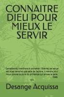CONNAITRE DIEU POUR MIEUX LE SERVIR (French Edition) B0DX2LSCW7 Book Cover
