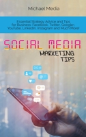 Social Media Marketing Tips: Essential Strategy Advice and Tips for Business: Facebook, Twitter, Google+, YouTube, LinkedIn, Instagram and Much More! 1801764700 Book Cover