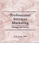 Professional Services Marketing: Strategy and Tactics (Haworth Marketing Resources) (Haworth Marketing Resources) 1560242418 Book Cover