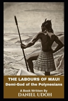 The Labours of Maui: Demi-God of the Polynesians B09832RY7M Book Cover
