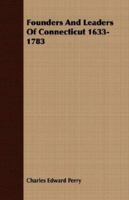 Founders And Leaders Of Connecticut 1633-1783 1406706531 Book Cover