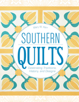 Southern Quilts: Celebrating Traditions, History, and Designs 0764355023 Book Cover
