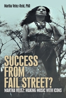 Success from Fail Street?: Martha Velez: Making Music with Icons 166577536X Book Cover