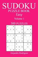 300 Easy Sudoku Puzzle Book: Volume 1 1541296583 Book Cover