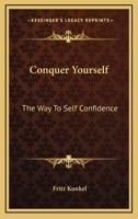 Conquer Yourself: The Way To Self Confidence 1163151882 Book Cover