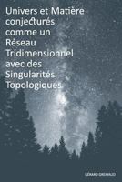 Univers Et Matiere Conjectures Comme Un Reseau Tridimensionnel Avec Des Singularites Topologiques 2839919400 Book Cover