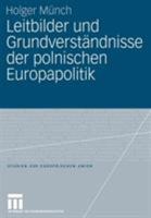 Leitbilder und Grundverständnisse der polnischen Europapolitik 3531153633 Book Cover