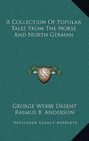 A Collection Of Popular Tales From The Norse And North German 1017498210 Book Cover