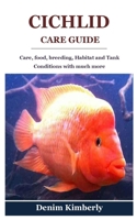 CICHLID CARE GUIDE: Care, food, breeding, Habitat and Tank Conditions with much more B09SPC5L42 Book Cover