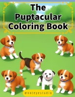 The Puptacular Coloring Book B0C6BQZ6BT Book Cover