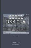 Nebel der Our - ook beschikbaar als 'Mist van de Our': Een thriller uit de mysterieuze Ardennen (Dutch Edition) B0DXF1PTWB Book Cover