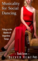 Musicality for Social Dancing (Filling in the Blanks of Argentine Tango #7) 1709637285 Book Cover