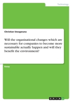 Will the organisational changes which are necessary for companies to become more sustainable actually happen and will they benefit the environment? 3640822536 Book Cover