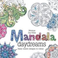 Mandala daydreams: Hand drawn designs to colour 1928376339 Book Cover
