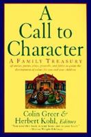 A Call to Character: Family Treasury of Stories, Poems, Plays, Proverbs, and Fables to Guide the Development of Values for You and Your Children 0060927879 Book Cover