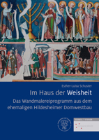 Das Wandmalereiprogramm Aus Dem Ehemaligen Hildesheimer Domwestbau : Im Haus der Weisheit 3795435676 Book Cover
