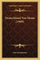 Deutschland Von Heute (1909) 1160074577 Book Cover