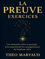La preuve exercices: Une démarche claire et pratique pour approfondir les enseignements de Stéphane Allix B0G48V6QC3 Book Cover