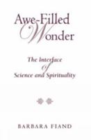 Awe-Filled Wonder: The Interface of Science and Spirituality (Madeleva Lecture in Spirituality) 0809145294 Book Cover