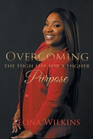 Overcoming the High Life for a Higher Purpose 1645151263 Book Cover