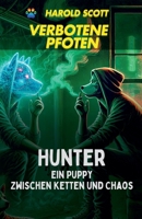 Hunter: Ein Puppy Zwischen Ketten und Chaos (Verbotene Pfoten) (German Edition) B0DS6NT4Y9 Book Cover