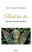 Bleib bei dir - Heile dich und komme bei dir an (German Edition) 3711601901 Book Cover