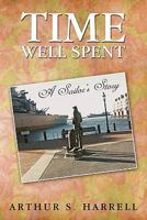 Time Well Spent: A Sailor's Story 1450243991 Book Cover