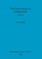 The Place-Names of Cardiganshire, Volume III 1841716685 Book Cover