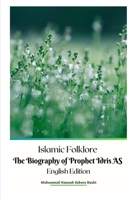 Islamic Folklore The Biography of Prophet Idris AS English Edition B0CJ9PSG97 Book Cover