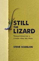 Still the Lizard: Transformation Is Closer Than You Think 0997017430 Book Cover