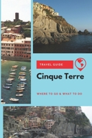 Cinque Terre Travel Guide: Where to Go & What to Do B084DGFW1Q Book Cover