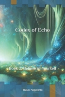 Codex of Echo: Book 2: Believe in Yourself B0DQ18C3J7 Book Cover