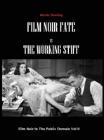 Film Noir Fate Vs The Working Stiff: Film Noir In The Public Domain Vol II 064868797X Book Cover