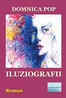 Iluziografii: Roman 1983506567 Book Cover