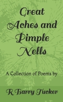 Great Aches and Pimple Nells: A Collection of Poems B0FCD3YZ88 Book Cover
