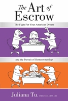 The Art of Escrow: The Fight For Your American Dream and the Pursuit of Homeownership 1599323532 Book Cover