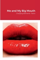 Me and My Big Mouth: Charging Elements- Teens 1387530534 Book Cover